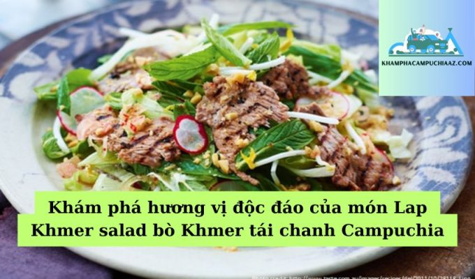 Khám phá hương vị độc đáo của món Lap Khmer salad bò Khmer tái chanh Campuchia