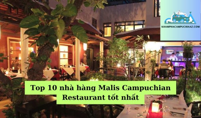 Top 10 nhà hàng Malis Campuchian Restaurant tốt nhất